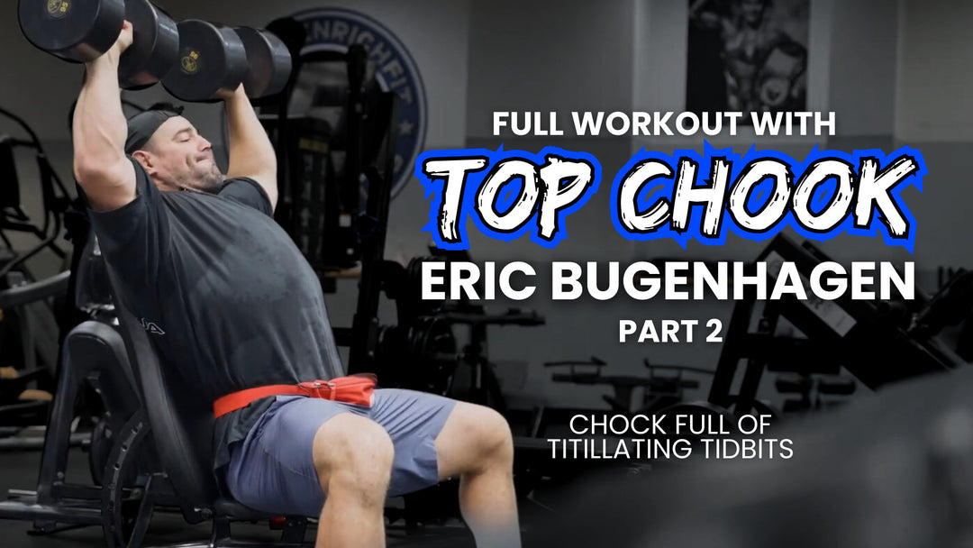 Full Workout with the Top Chook, Eric Bugenhagen: Chock Full of Titillating Tidbits [PART2]